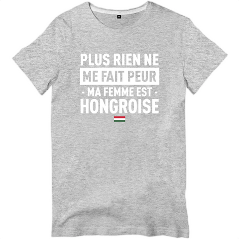 Plus rien ne me fait peur ma femme est Hongroise - T-shirt standard - impression FR - Ici & Là - T-shirts & Souvenirs de chez toi