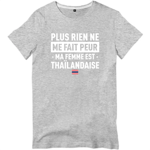 Plus rien ne me fait peur ma femme est Thaïlandaise - T-shirt standard - impression FR - Ici & Là - T-shirts & Souvenirs de chez toi