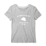 La réalité est trop dure jme barre en Ariège - T-shirt Femme - imprimé dans le midi - Ici & Là - T-shirts & Souvenirs de chez toi