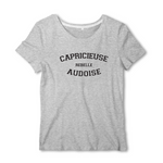 Capricieuse, Rebelle, Audoise - T-shirt femme - impression FR - Ici & Là - T-shirts & Souvenirs de chez toi