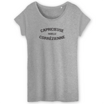 Capricieuse, Rebelle, Corrézienne - T-shirt femme coton Bio 100 % - impression FR - Ici & Là - T-shirts & Souvenirs de chez toi