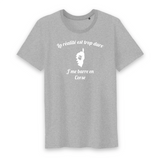 La réalité est trop dure jme barre en Corse - T-shirt Homme coton bio 100 % - imprimé FR - Ici & Là - T-shirts & Souvenirs de chez toi