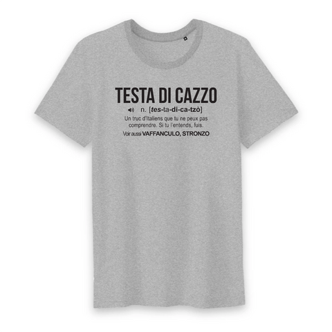 Testa di Cazzo - Définition drôle - Italie - T-shirt unisexe Coton BIO 100 % - imprimé FR - Ici & Là - T-shirts & Souvenirs de chez toi