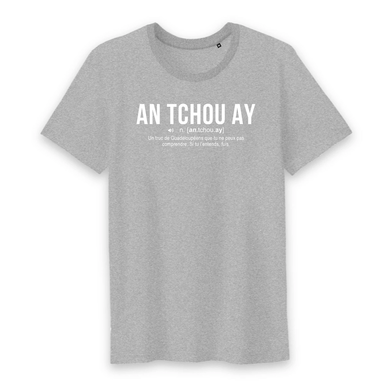 An tchou ay - Définition humoristique - Guadeloupe - T-shirt coton bio 100 % - imprimé FR - Ici & Là - T-shirts & Souvenirs de chez toi