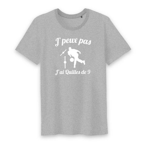 J'peux pas j'ai quilles de 9 - Béarn - Bigorre - t-shirt unisexe 100 % coton bio - Imprimé dans le midi - Ici & Là - T-shirts & Souvenirs de chez toi