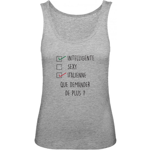 Intelligente, sexy, italienne, que demander de plus ? Débardeur femme coton bio - impression FR - Ici & Là - T-shirts & Souvenirs de chez toi