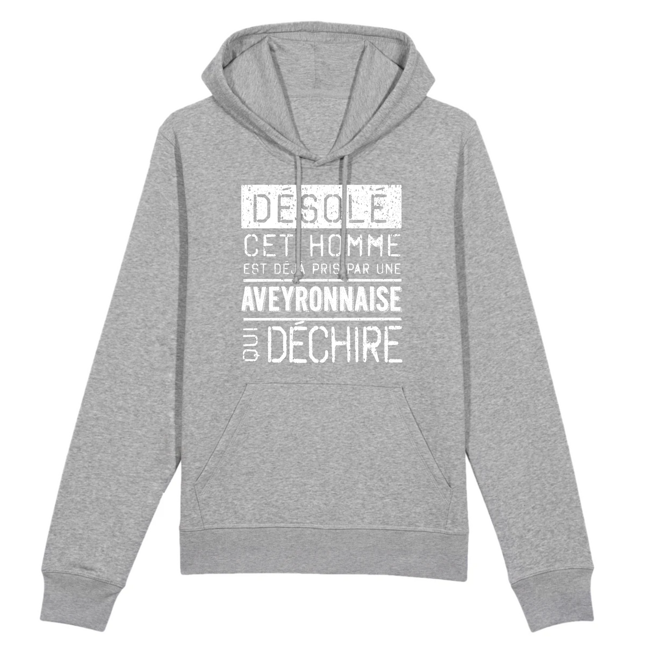 Désolé cet homme est pris par une Aveyronnaise qui déchire - Sweatshirt à capuche coton bio 100 % - imprimé dans le Midi - Ici & Là - T-shirts & Souvenirs de chez toi