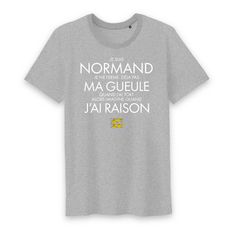 Je suis Normand, je ne ferme déjà pas ma gueule quand j'ai tort - T-shirt Coton Bio 100 % - impression FR - Ici & Là - T-shirts & Souvenirs de chez toi