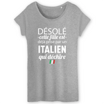 Désolé cette fille est déjà prise par un Italien qui déchire - T-shirt coton bio - impression FR - Ici & Là - T-shirts & Souvenirs de chez toi