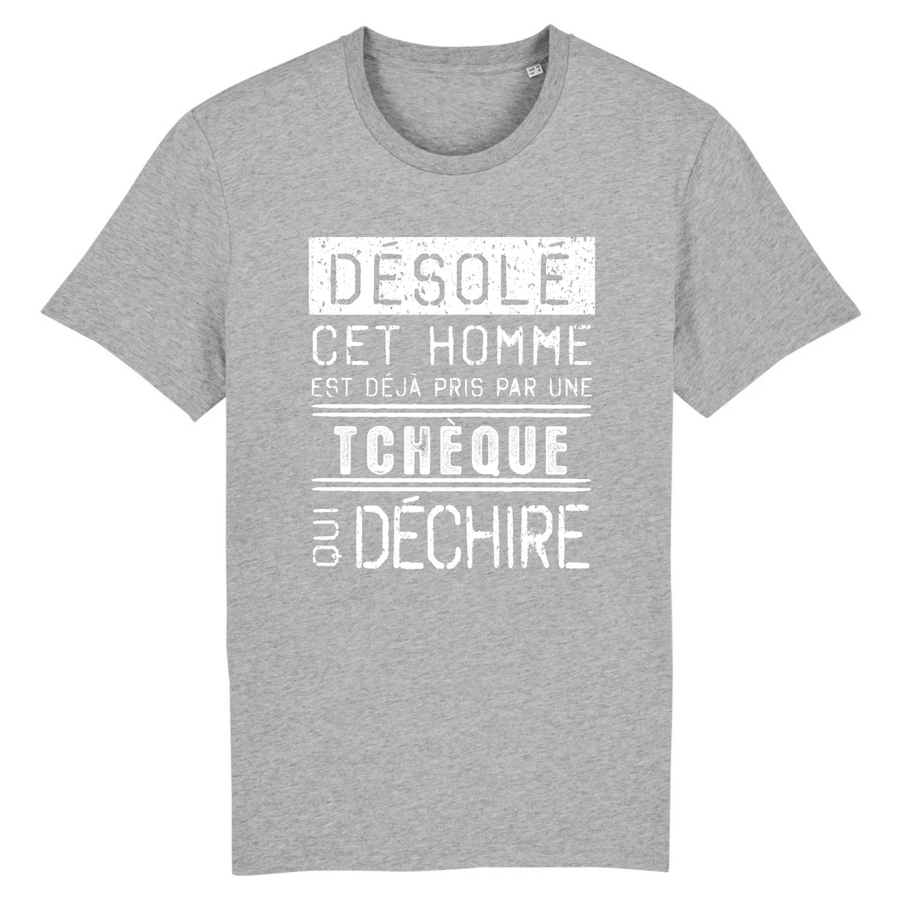 Désolé cet homme est pris par une Tchèque qui déchire - T-shirt coton bio 100 % - imprimé FR - Ici & Là - T-shirts & Souvenirs de chez toi