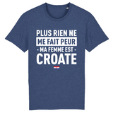 Plus rien ne me fait peur ma femme est Croate - T-shirt Coton Bio 100 % - impression FR - Ici & Là - T-shirts & Souvenirs de chez toi