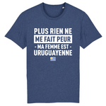 Plus rien ne me fait peur ma femme est Uruguayenne - T-shirt Coton Bio 100 % - impression FR - Ici & Là - T-shirts & Souvenirs de chez toi