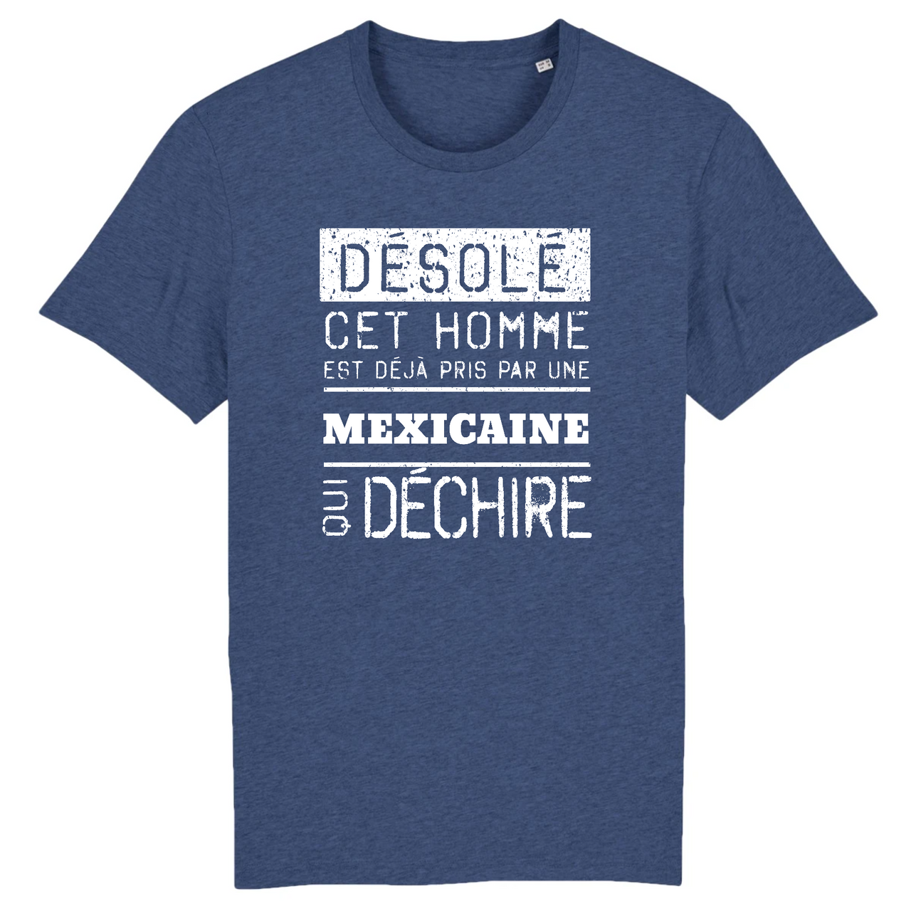 Désolé cet homme est pris par une Mexicaine qui déchire - T-shirt coton bio 100 % - imprimé FR - Ici & Là - T-shirts & Souvenirs de chez toi