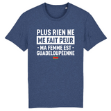 Plus rien ne me fait peur ma femme est Guadeloupéenne - T-shirt Coton Bio 100 % - impression FR - Ici & Là - T-shirts & Souvenirs de chez toi