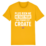 Plus rien ne me fait peur ma femme est Croate - T-shirt Coton Bio 100 % - impression FR - Ici & Là - T-shirts & Souvenirs de chez toi