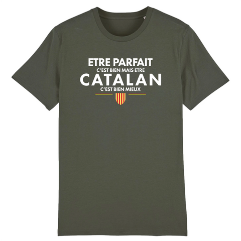 Etre Catalan c'est mieux - T-shirt coton bio - Impression FR - Ici & Là - T-shirts & Souvenirs de chez toi