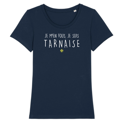 Je m'en fous, je suis Tarnais - T-shirt femme coton Bio - imprimé dans le Midi - Ici & Là - T-shirts & Souvenirs de chez toi