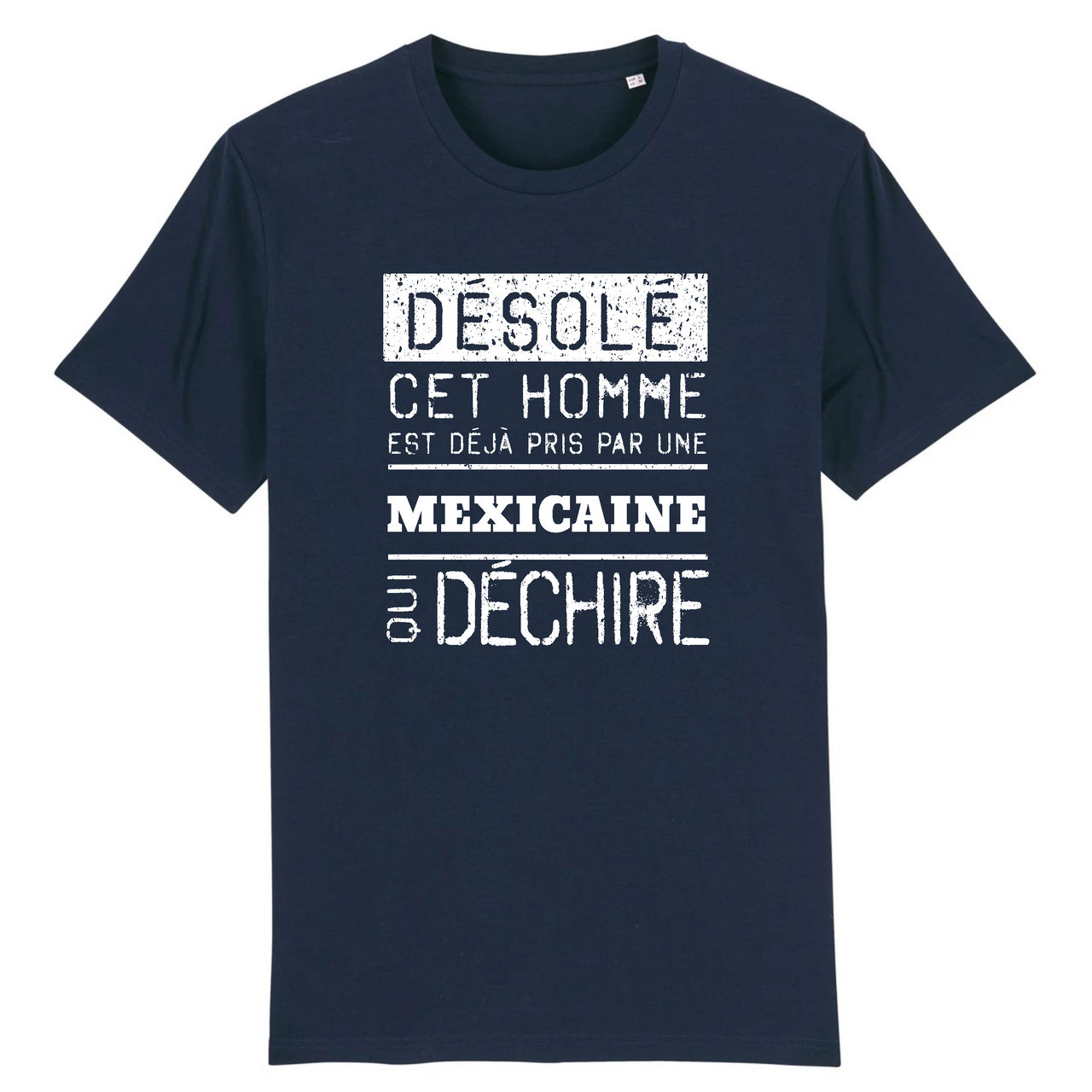 Désolé cet homme est pris par une Mexicaine qui déchire - T-shirt coton bio 100 % - imprimé FR - Ici & Là - T-shirts & Souvenirs de chez toi