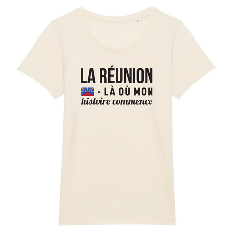 La Réunion, Là où mon histoire commence - T-shirt Femme coton bio souvenir de la Réunion - imprimé FR - Ici & Là - T-shirts & Souvenirs de chez toi