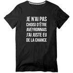 Je n'ai pas choisi d'être Aveyronnais j'ai juste eu de la chance - T-shirt standard homme - imprimé dans le Midi - Ici & Là - T-shirts & Souvenirs de chez toi