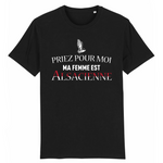 Priez pour moi ma femme est Alsacienne - T-shirt coton Bio - Impression FR - Ici & Là - T-shirts & Souvenirs de chez toi