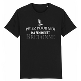 Priez pour moi ma femme est Bretonne - T-shirt coton Bio - Impression FR - Ici & Là - T-shirts & Souvenirs de chez toi