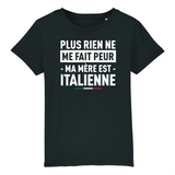 Plus rien ne me fait peur ma mère est Italienne - T-shirt enfant coton bio - imprimé FR - Ici & Là - T-shirts & Souvenirs de chez toi