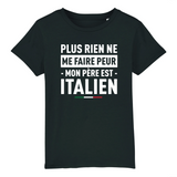 Plus rien ne me fait peur mon père est italien - T-shirt enfant coton bio 100 % - imprimé FR - Ici & Là - T-shirts & Souvenirs de chez toi