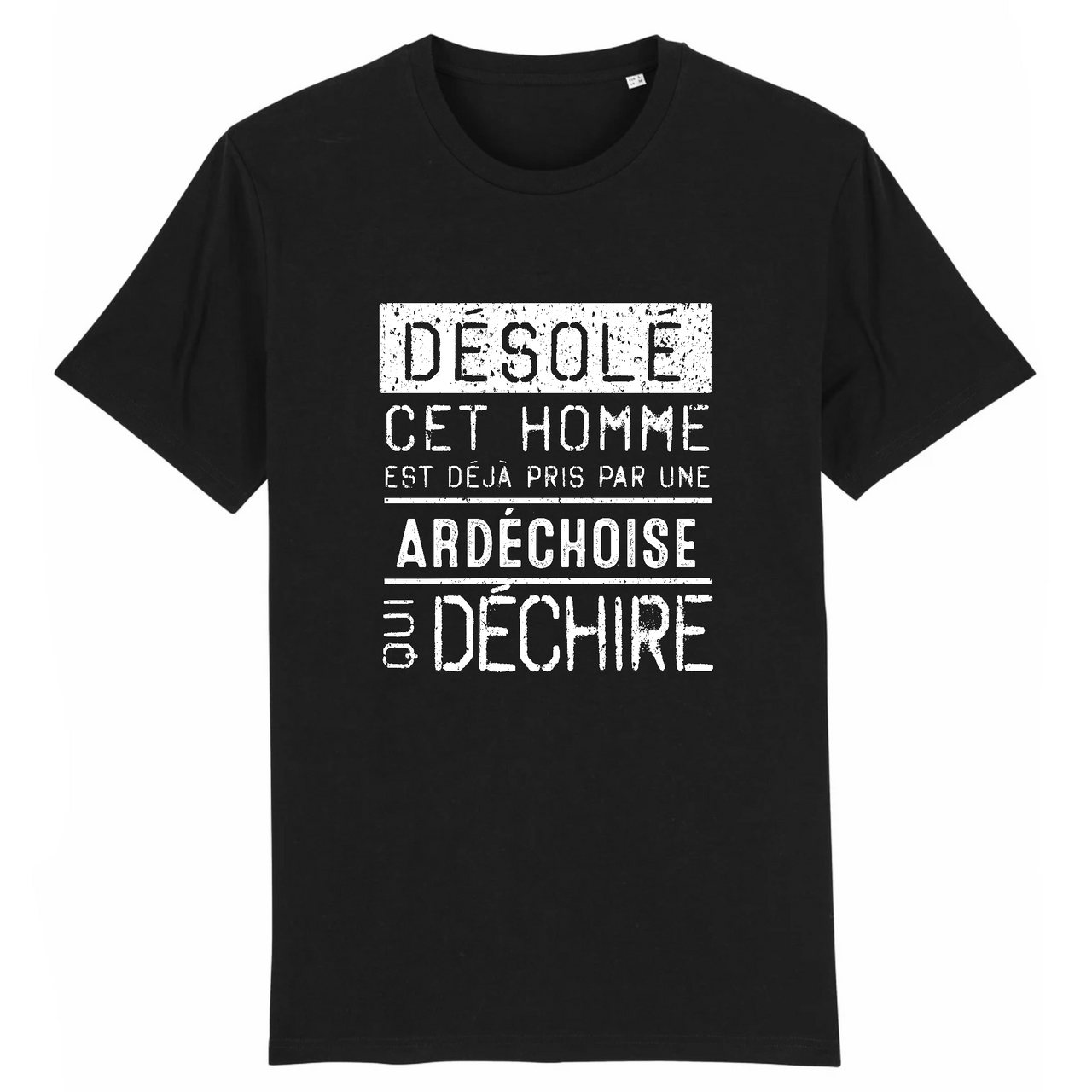 Désolé cet homme est pris par une Ardéchoise qui déchire  REAL - T-shirt coton bio 100 % - imprimé FR - Ici & Là - T-shirts & Souvenirs de chez toi