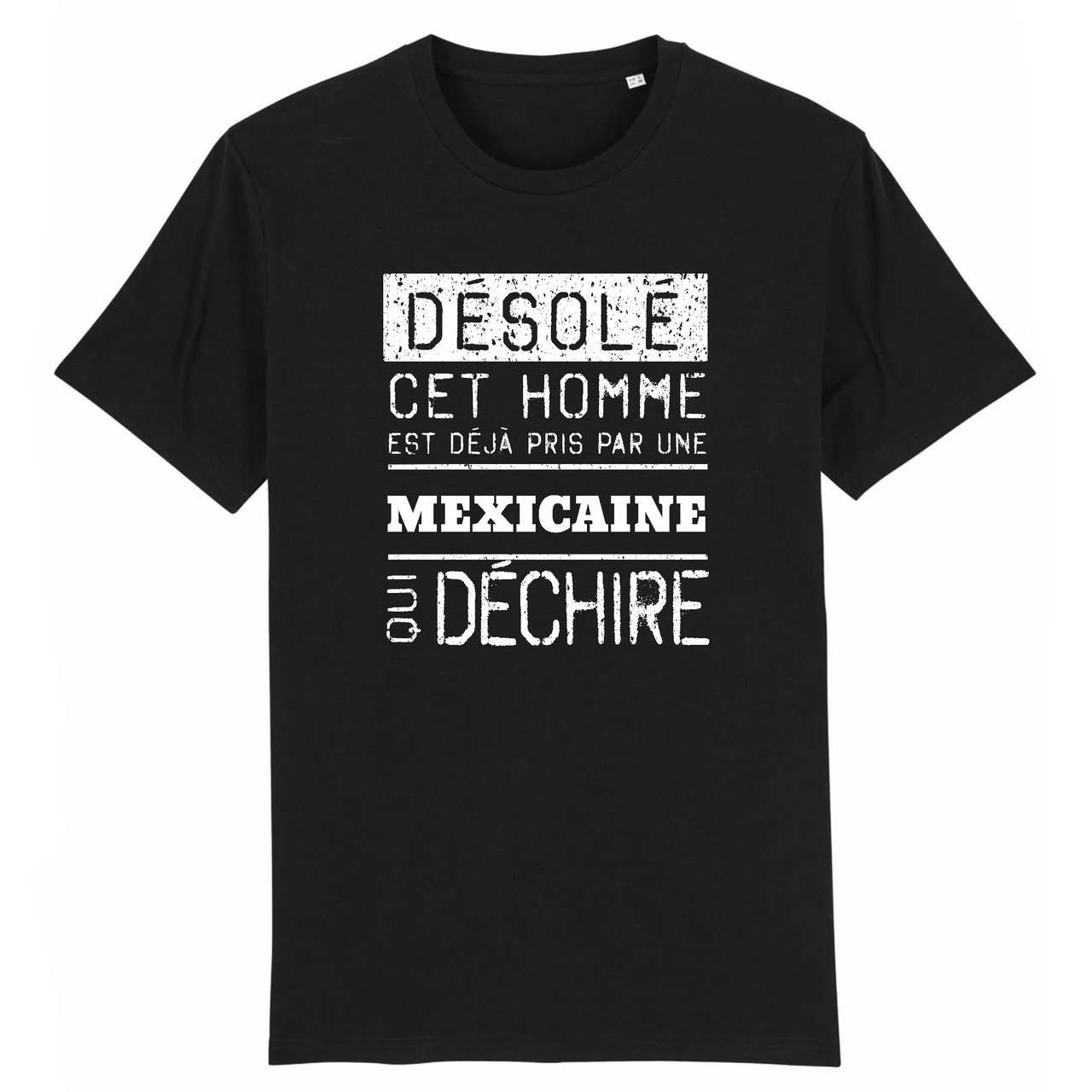 Désolé cet homme est pris par une Mexicaine qui déchire - T-shirt coton bio 100 % - imprimé FR - Ici & Là - T-shirts & Souvenirs de chez toi