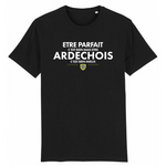 Être parfait c'est bien mais être Ardéchois c'est mieux - T-shirt Coton Bio - Imprimé dans le midi - Ici & Là - T-shirts & Souvenirs de chez toi