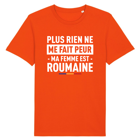 Plus rien ne me fait peur ma femme est Roumaine - T-shirt Coton Bio 100 % - impression FR - Ici & Là - T-shirts & Souvenirs de chez toi