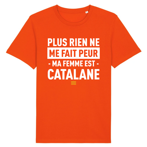 Plus rien ne me fait peur ma femme est Catalane - T-shirt Coton Bio 100 % - impression FR - Ici & Là - T-shirts & Souvenirs de chez toi