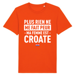 Plus rien ne me fait peur ma femme est Croate - T-shirt Coton Bio 100 % - impression FR - Ici & Là - T-shirts & Souvenirs de chez toi