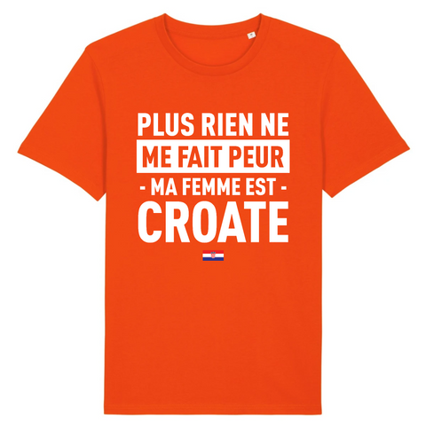 Plus rien ne me fait peur ma femme est Croate - T-shirt Coton Bio 100 % - impression FR - Ici & Là - T-shirts & Souvenirs de chez toi