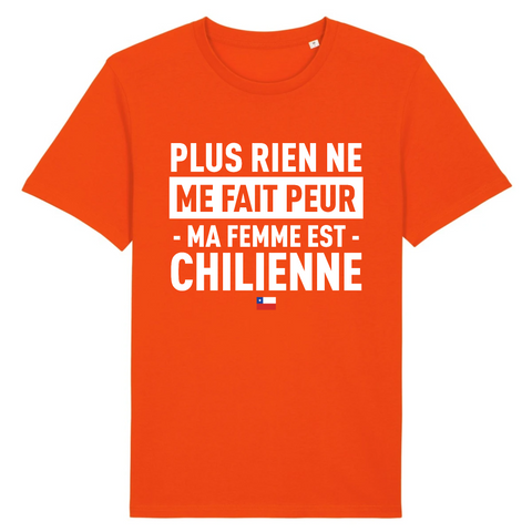 Plus rien ne me fait peur ma femme est Chilienne - T-shirt Coton Bio 100 % - impression FR - Ici & Là - T-shirts & Souvenirs de chez toi