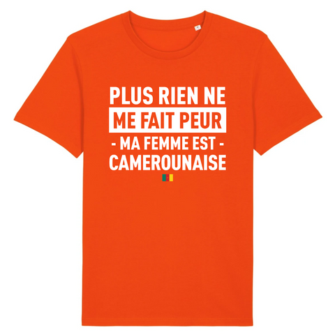 Plus rien ne me fait peur ma femme est Camerounaise - T-shirt Coton Bio 100 % - impression FR - Ici & Là - T-shirts & Souvenirs de chez toi