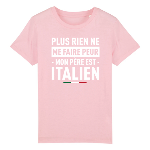 Plus rien ne me fait peur mon père est italien - T-shirt enfant coton bio 100 % - imprimé FR - Ici & Là - T-shirts & Souvenirs de chez toi