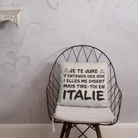 Thumbnail for Je te jure j'entends des voix - Italie - Coussin décoratif et humoristique pour les amoureux de l'Italie - Ici & Là - T-shirts & Souvenirs de chez toi