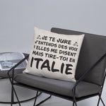 Je te jure j'entends des voix - Italie - Coussin décoratif et humoristique pour les amoureux de l'Italie - Ici & Là - T-shirts & Souvenirs de chez toi