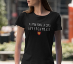 Je m'en fous je suis Aveyronnaise - T-shirt femme 100 % coton fabriqué dans le Midi - Ici & Là - T-shirts & Souvenirs de chez toi