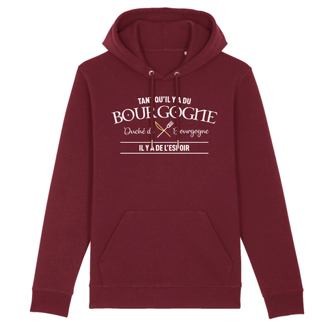 Tant qu'il y a du Bourgogne il y a de l'espoir - Duché de Bourgogne - Sweat à capuche PREMIUM coton BIO - imprimé en FR - Ici & Là - T-shirts & Souvenirs de chez toi