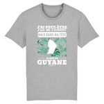 J'ai peut-être l'air de t'écouter mais dans ma tête je suis en Guyane - T-shirt 100 % bio imprimé en France - Ici & Là - T-shirts & Souvenirs de chez toi