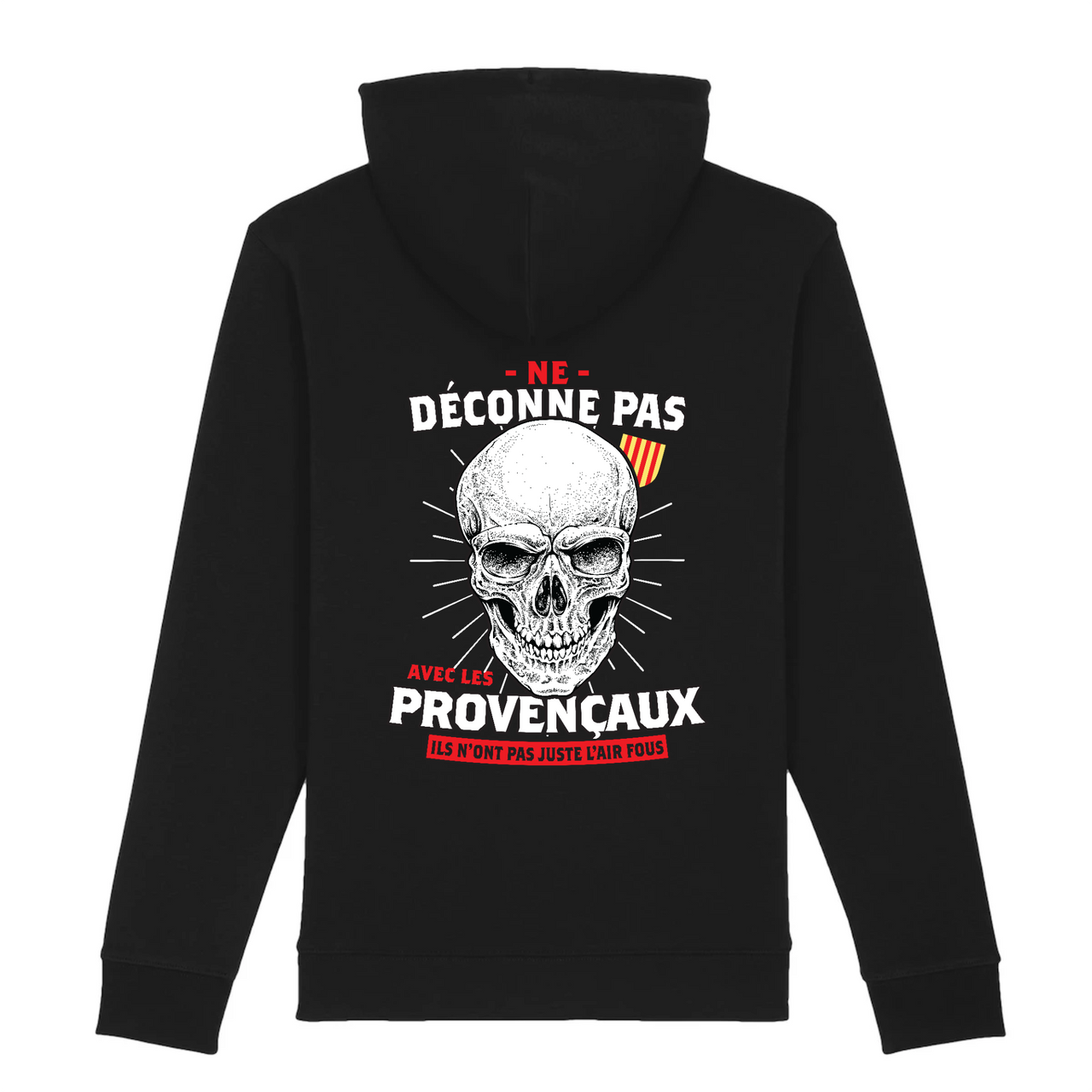 Déconne pas avec les Provençaux - Ici & Là - T-shirts & Souvenirs de chez toi