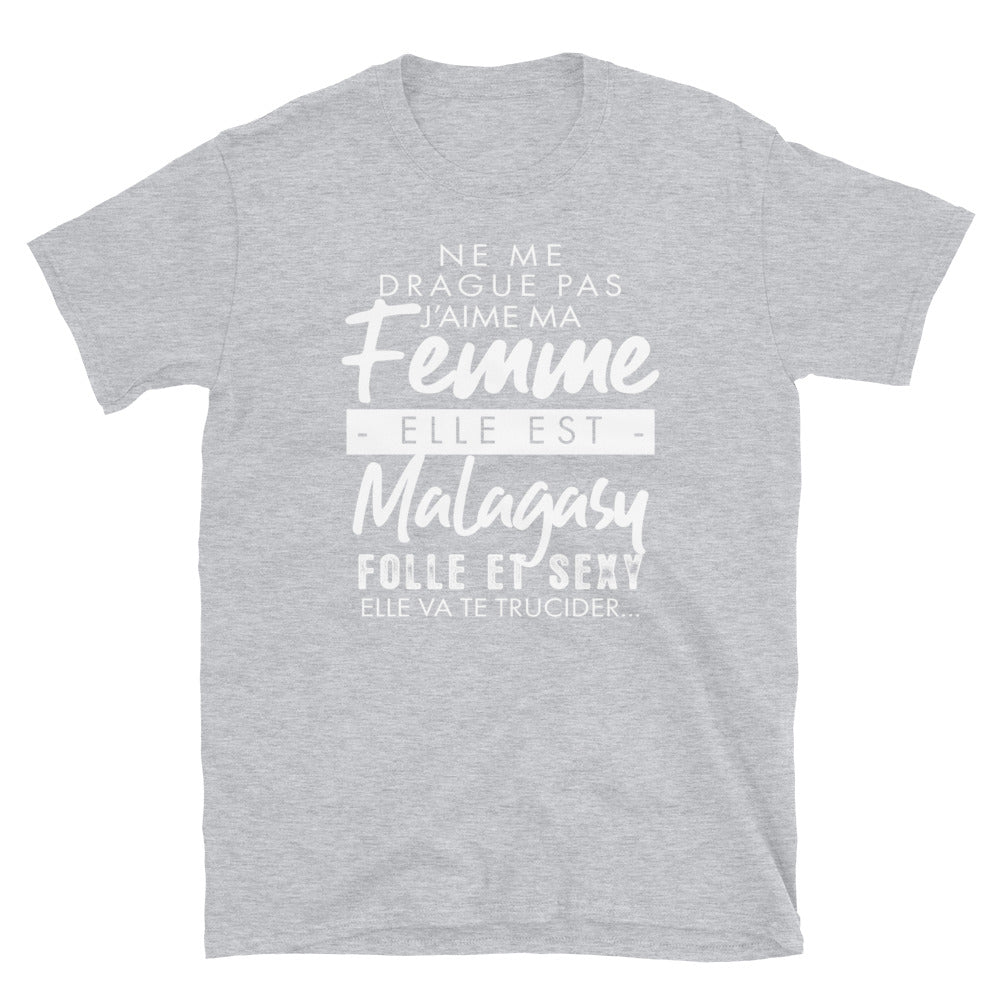 Ne me drague pas ma femme est Malagasy - T-shirt Standard - Ici & Là - T-shirts & Souvenirs de chez toi