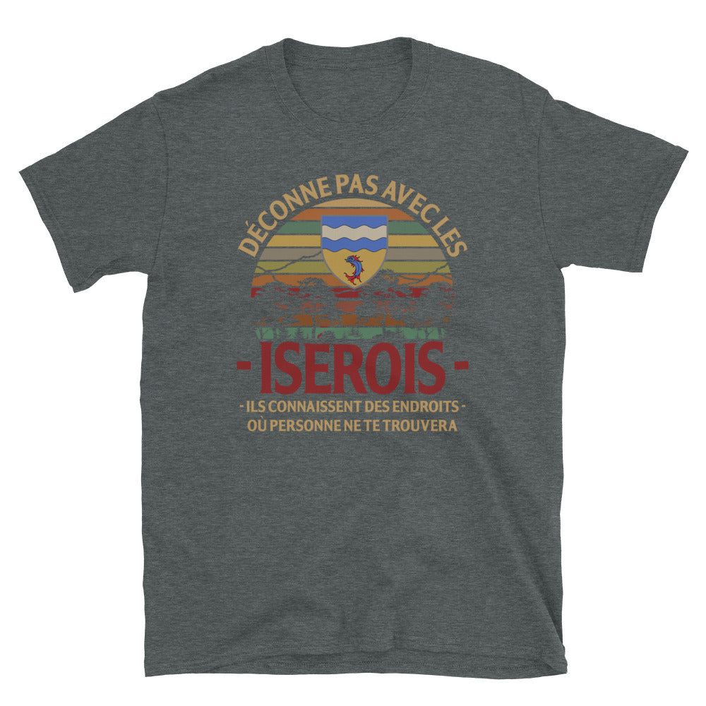 Déconne pas avec les Isérois - T-shirts Unisexe Standard - Ici & Là - T-shirts & Souvenirs de chez toi