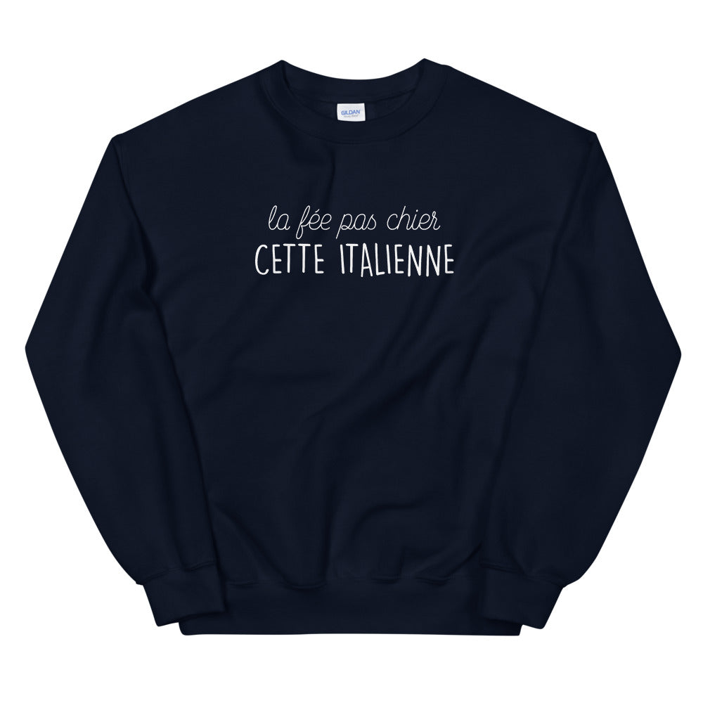 fée pas chier cette Italienne - Sweatshirt - Ici & Là - T-shirts & Souvenirs de chez toi