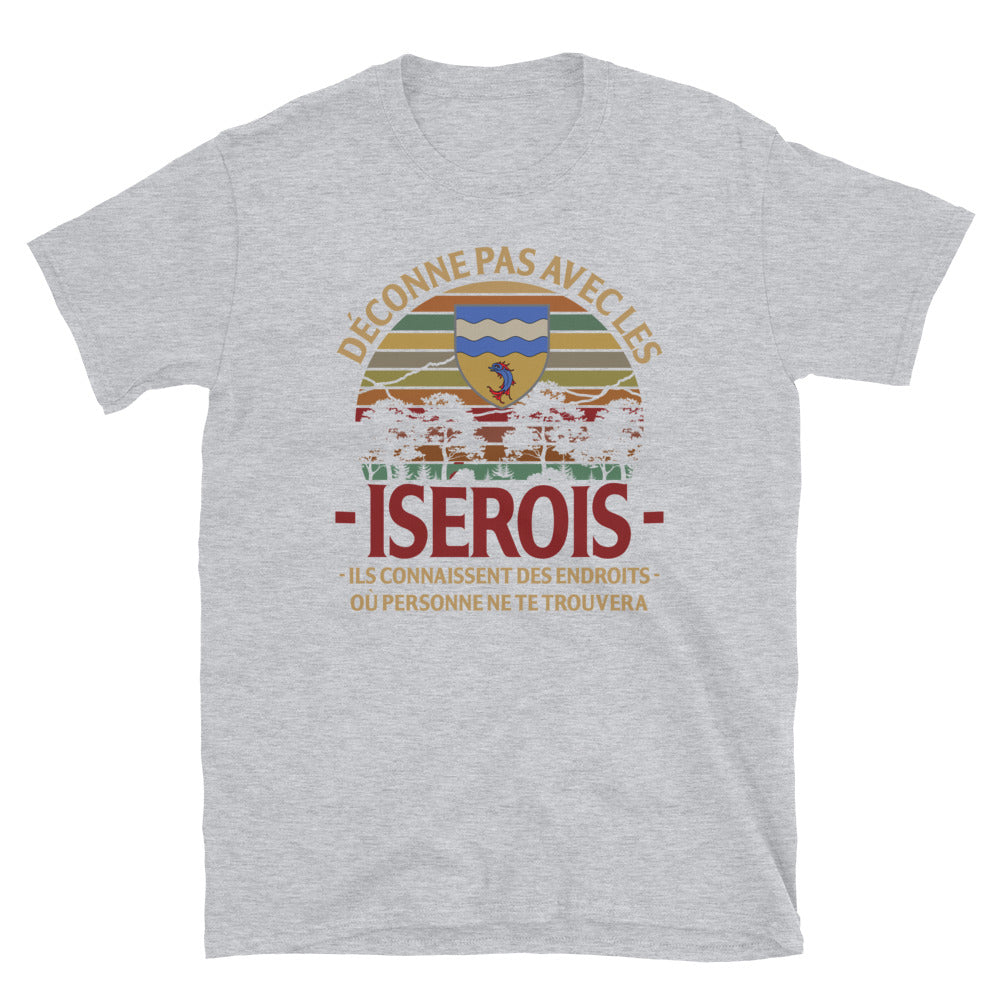 Déconne pas avec les Isérois - T-shirts Unisexe Standard - Ici & Là - T-shirts & Souvenirs de chez toi