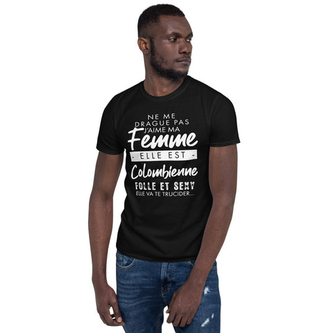 Ne me drague pas ma femme est Colombienne - T-shirt Standard - Ici & Là - T-shirts & Souvenirs de chez toi