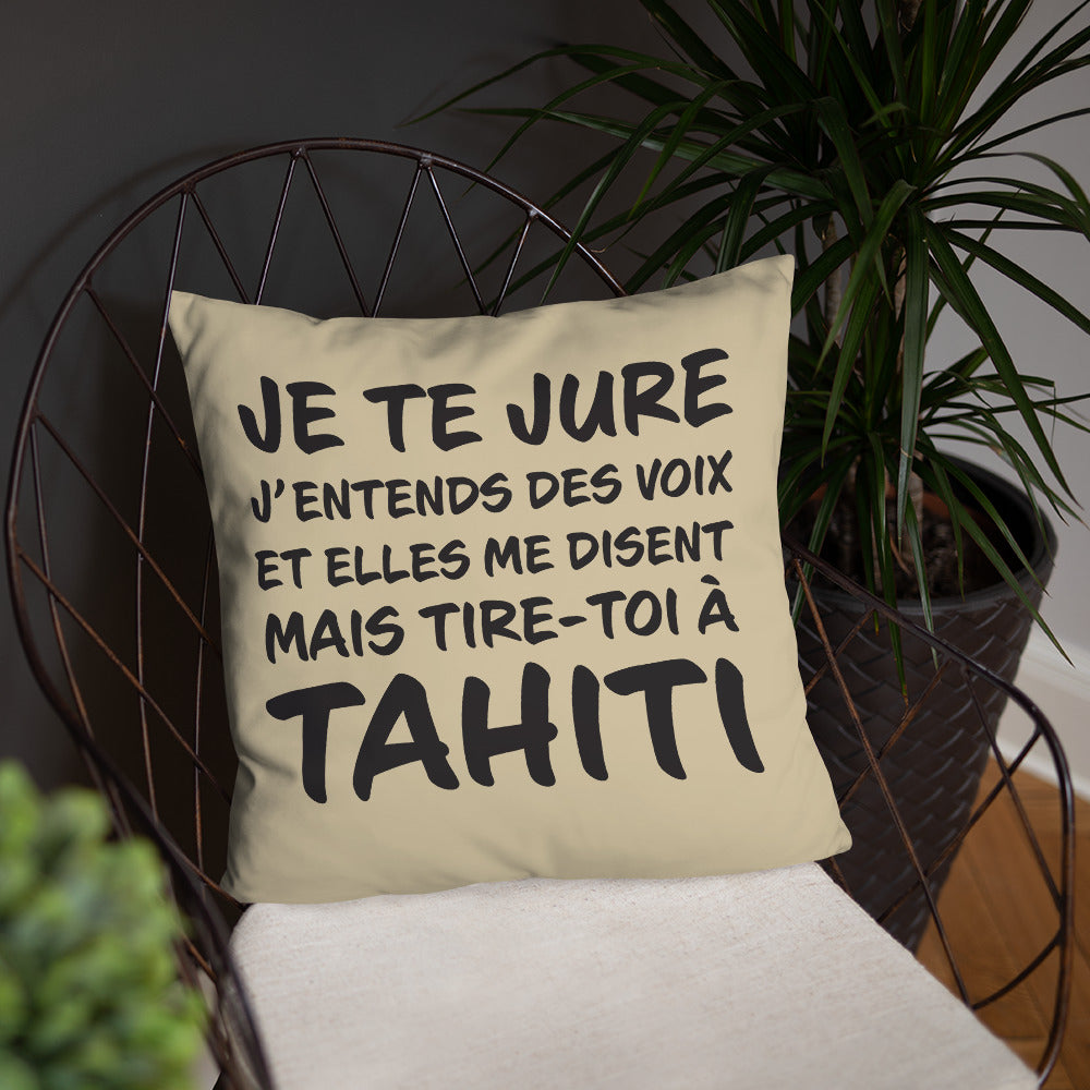 Tire toi à Tahiti - Coussin décoratif et humoristique sur Tahiti - Ici & Là - T-shirts & Souvenirs de chez toi